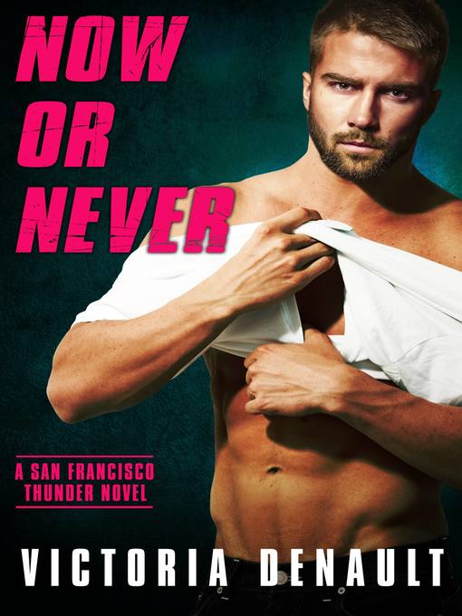 Title details for Now or Never by Victoria Denault - Available